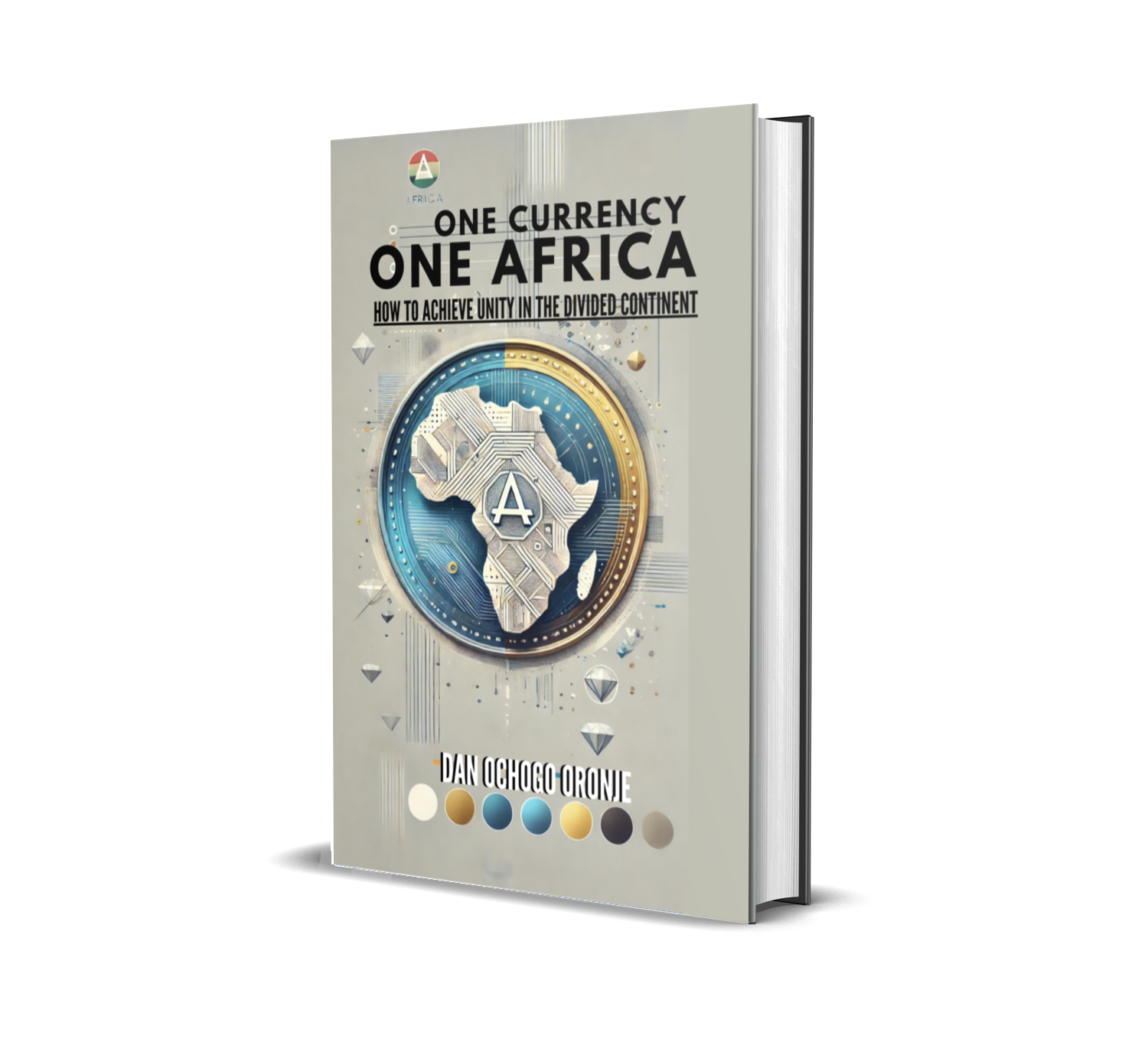 ONE CURRENCY, ONE ONE AFRICA: HOW TO ACHIEVE UNITY IN THE DIVIDED CONTINENT