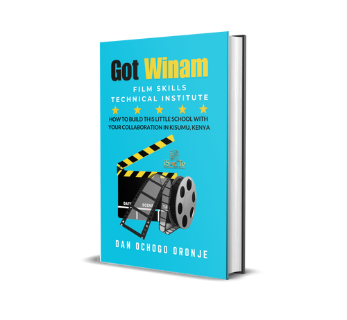 GOT WINAM FILM SKILLS TECHNICAL INSTITUTE: HOW TO BUILD THIS LITTLE SCHOOL WITH YOUR COLLABORATION IN KISUMU, KENYA